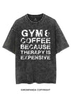 GYM&COFFEE BECAUSE THERAPY IS EXPENSIVE VINTAGE GYM SHIRT