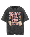 SQUAT TILL YOU DROP VINTAGE GYM SHIRT