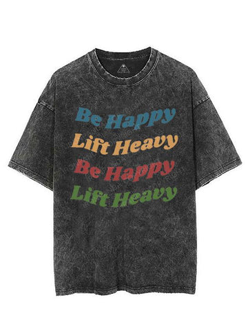 BE HAPPY LIFT HEAVY VINTAGE GYM SHIRT