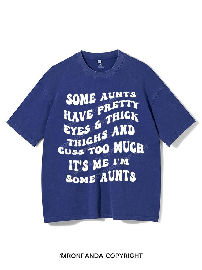 SOME AUNTS HAVE PRETTY EYES&THICK THIGHS AND CUSS TOO MUCH IT'S ME I'M SOME AUNTS VINTAGE GYM SHIRT