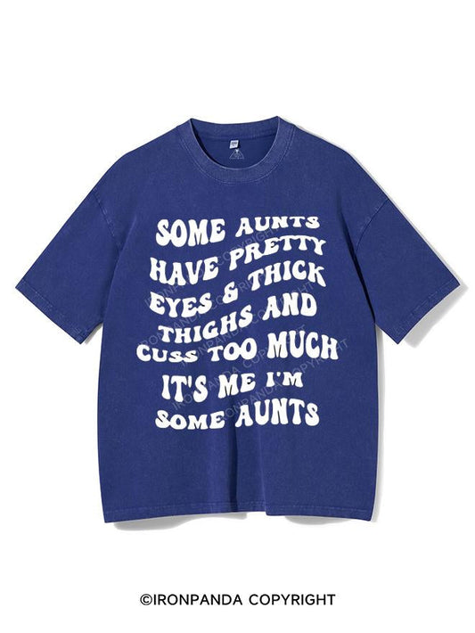 SOME AUNTS HAVE PRETTY EYES&THICK THIGHS AND CUSS TOO MUCH IT'S ME I'M SOME AUNTS VINTAGE GYM SHIRT
