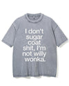 I DON'T SUGAR COAT SHIT, I'M NOT WILLY WONKA VINTAGE GYM SHIRT