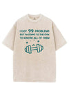 I GOT 99 PROBLEMS BUT I'M GOING TO THE GYM VINTAGE GYM SHIRT