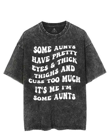 SOME AUNTS HAVE PRETTY EYES&THICK THIGHS AND CUSS TOO MUCH IT'S ME I'M SOME AUNTS VINTAGE GYM SHIRT
