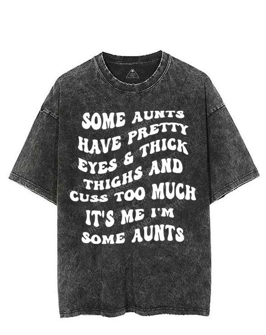 SOME AUNTS HAVE PRETTY EYES&THICK THIGHS AND CUSS TOO MUCH IT'S ME I'M SOME AUNTS VINTAGE GYM SHIRT