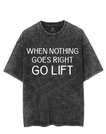 WHEN NOTHING GOES RIGHT GO LIFT VINTAGE GYM SHIRT