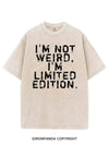 I'M NOT WEIRD I'M LIMITED EDITION VINTAGE GYM SHIRT