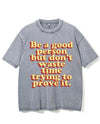 BE A GOOD PERSON BUT DON'T WASTE TIME TRYING TO PROVE IT VINTAGE GYM SHIRT