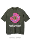 DONUT TALK TO ME WHILE IM LIFTING VINTAGE GYM SHIRT