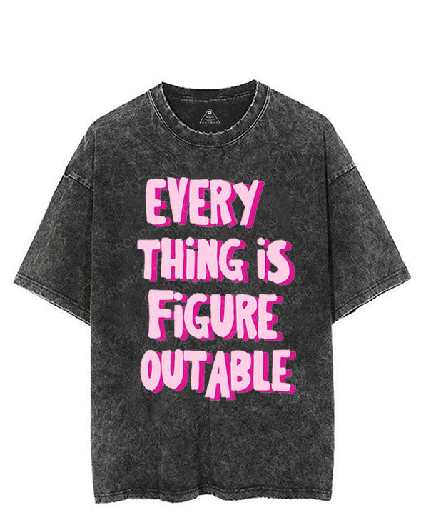 EVERY THING IS FIGURE OUT ABLE VINTAGE GYM SHIRT
