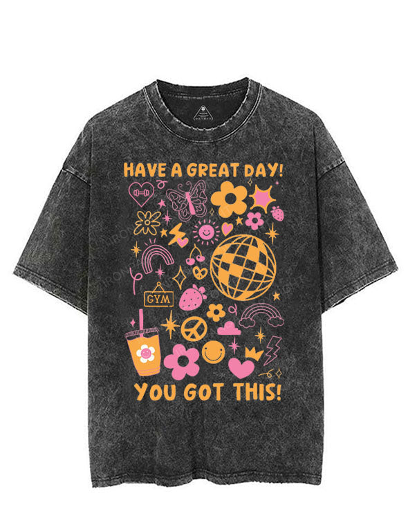 HAVE A GREAT DAY YOU GOT THIS VINTAGE GYM SHIRT
