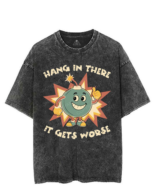 HANG IN THERE IT GETS WORSE VINTAGE GYM SHIRT