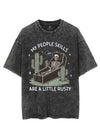 MY PEOPLE SKILLS ARE A LITTLE RUSTY VINTAGE GYM SHIRT