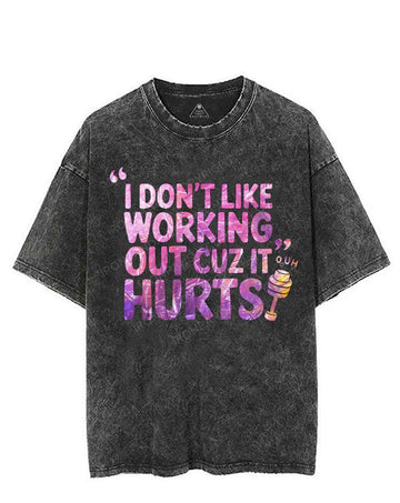 I DON'T LIKE WORKING OUT CUZ IT HURTS VINTAGE GYM SHIRT