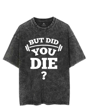 BUT DID YOU DIE? VINTAGE GYM SHIRT