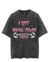 I LIFT MORE THAN YOU VINTAGE GYM SHIRT