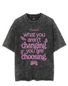 WHAT YOU AREN'T CHANGING YOU ARE CHOOSING VINTAGE GYM SHIRT