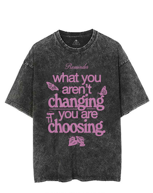 WHAT YOU AREN'T CHANGING YOU ARE CHOOSING VINTAGE GYM SHIRT