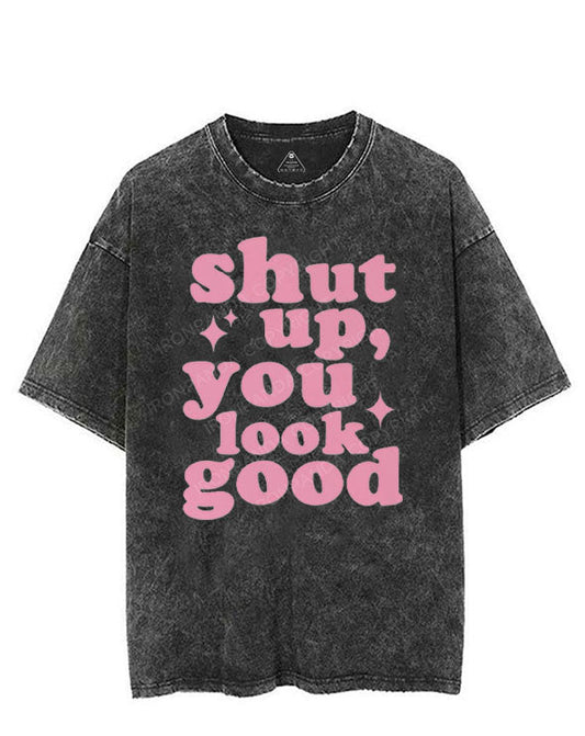 SHUT UP YOU LOOK GOOD VINTAGE GYM SHIRT