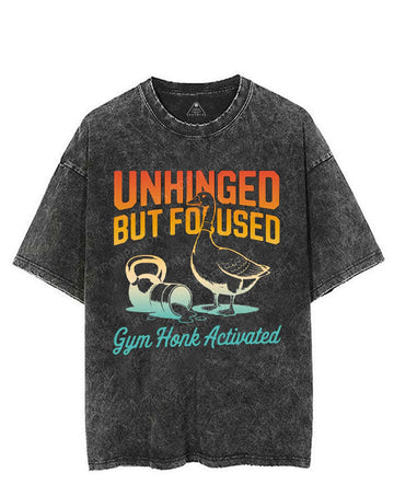 UNHINGED BUT FOCUSED GYM HONK ACTIVATED VINTAGE GYM SHIRT