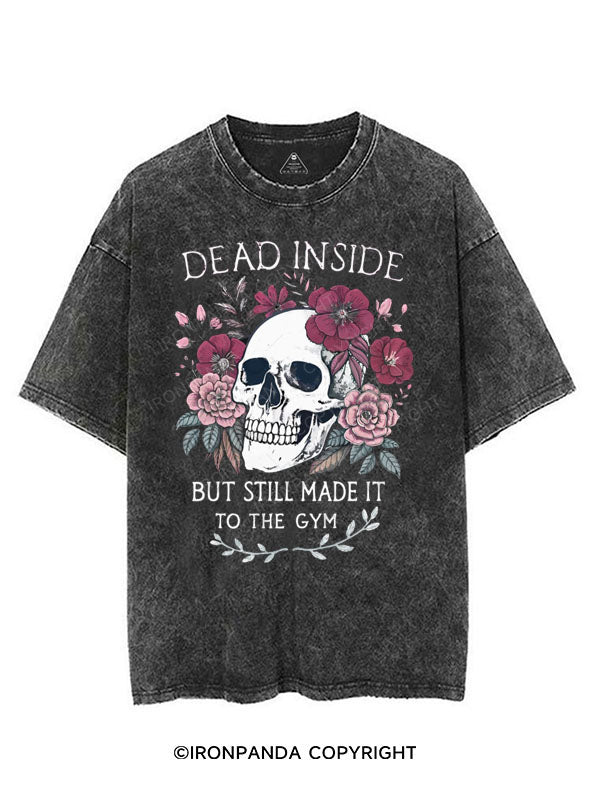 DEAD INSIDE BUT STILL MADE IT TO THE GYM VINTAGE GYM SHIRT