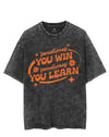 SOMETIMES YOU WIN SOMETIMES YOU LEARN VINTAGE GYM SHIRT