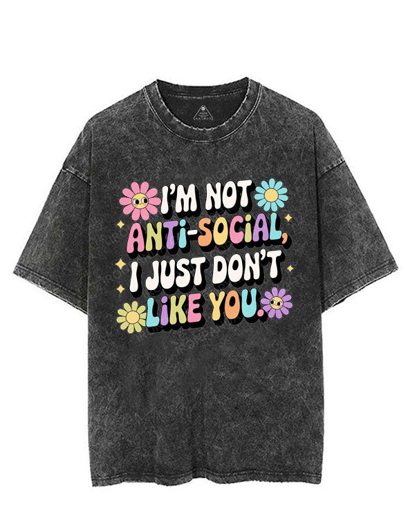 I'M NOT ANTI-SOCIAL I JUST DON'T LIKE YOU VINTAGE GYM SHIRT