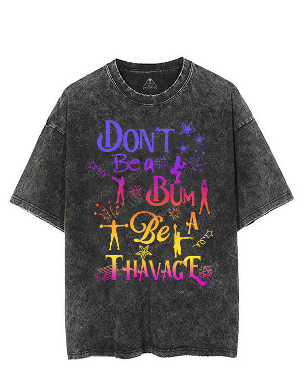 DON’T BE A BUM, BE A THAVAGE VINTAGE GYM SHIRT