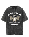 DON'T SPOT ME I'M TRYING TO BREATHE VINTAGE GYM SHIRT
