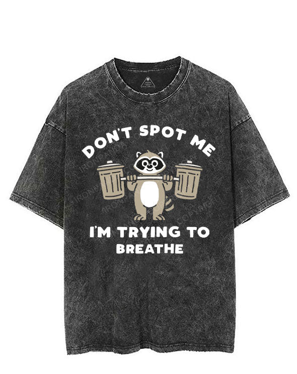DON'T SPOT ME I'M TRYING TO BREATHE VINTAGE GYM SHIRT
