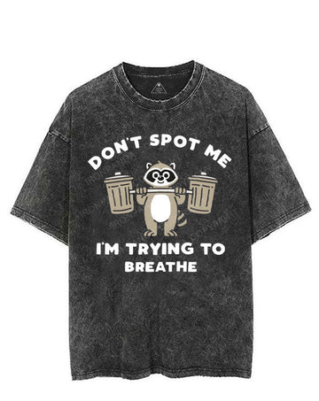 DON'T SPOT ME I'M TRYING TO BREATHE VINTAGE GYM SHIRT