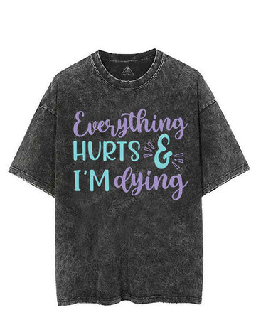 EVERYTHING HURTS & I'M DYING VINTAGE GYM SHIRT