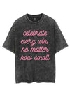 CELEBRATE EVERY WIN NO MATTER HOW SMALL VINTAGE GYM SHIRT
