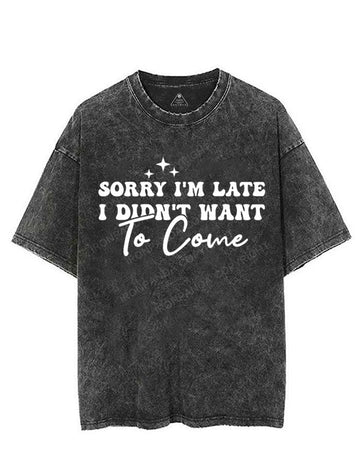 SORRY I'M LATE I DIDN'T WANT TO COME VINTAGE GYM SHIRT