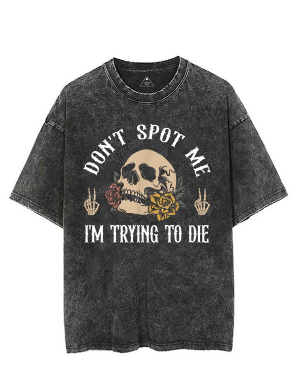 DON'T SPOT ME I'M TRYING TO DIE VINTAGE GYM SHIRT