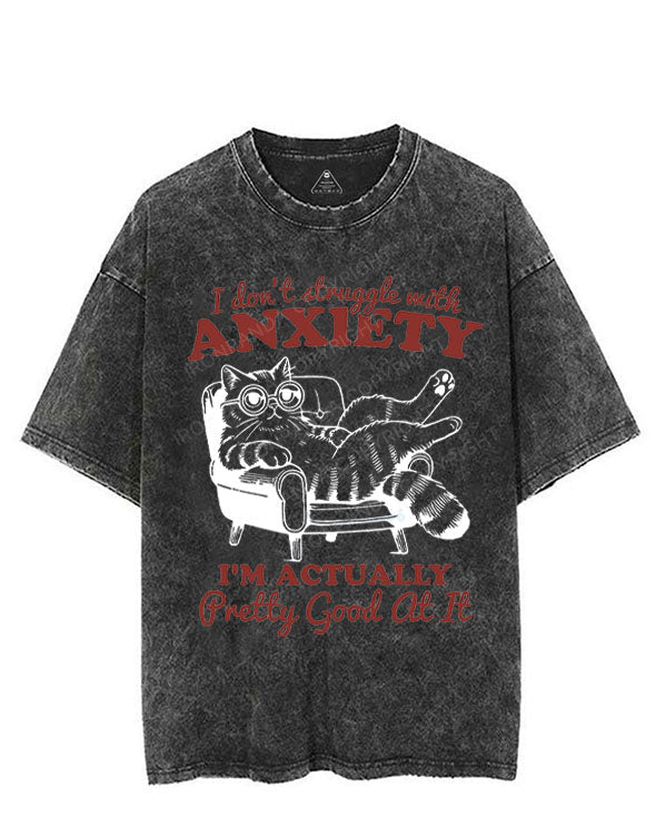 I DON'T STRUGGLE WITH ANXIETY I'M ACTUALLY PRETTY GOOD AT IT VINTAGE GYM SHIRT