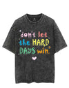 DON'T LET THE HARD DAYS WIN VINTAGE GYM SHIRT