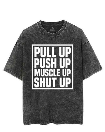 PULL UP PUSH UP MUSCLE UP SHUT UP VINTAGE GYM SHIRT