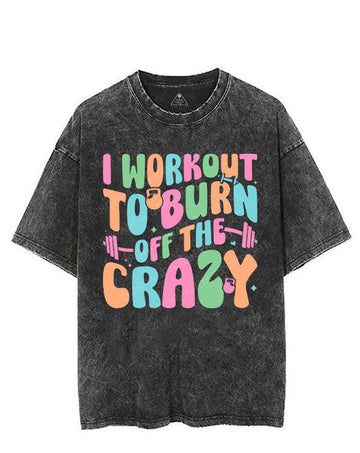 I WORKOUT TO BURN OFF THE CRAZY VINTAGE GYM SHIRT