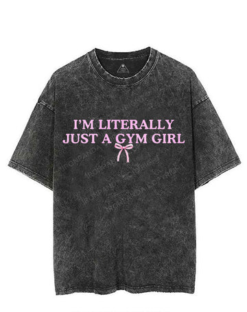 I'M LITERALLY JUST A GYM GIRL VINTAGE GYM SHIRT