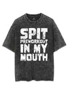 SPIT PREWORKOUT IN MY MOUTH VINTAGE GYM SHIRT