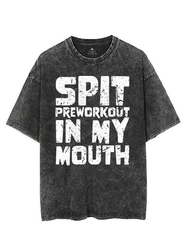 SPIT PREWORKOUT IN MY MOUTH VINTAGE GYM SHIRT