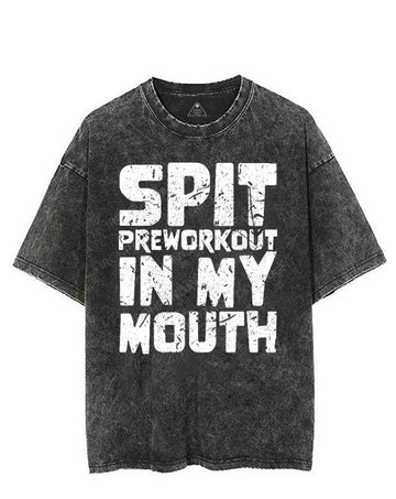 SPIT PREWORKOUT IN MY MOUTH VINTAGE GYM SHIRT