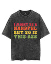 I MIGHT BE A HANDFUL BUT SO IS THIS ASS VINTAGE GYM SHIRT