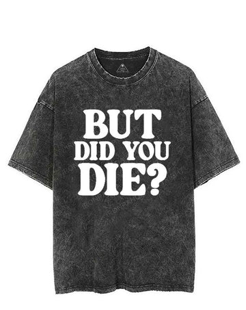 BUT DID YOU DIE? VINTAGE GYM SHIRT