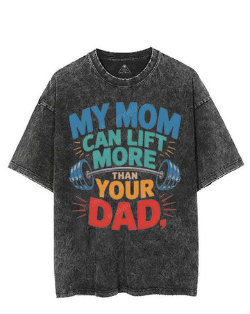 MY MOM CAN LIFT MORE THAN YOUR DAD VINTAGE GYM SHIRT