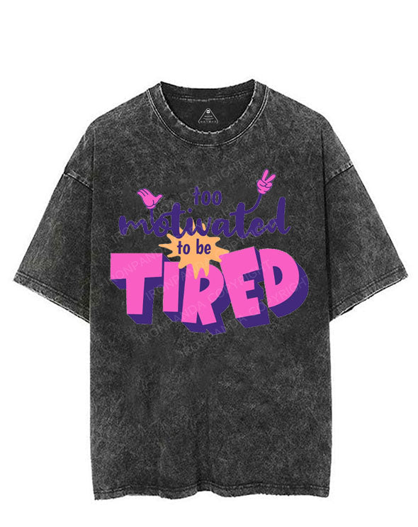 TOO MOTIVATED TO BE TIRED VINTAGE GYM SHIRT