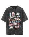 I BURN MOST OF MY CALORIES BY ROLLING MY EYES VINTAGE GYM SHIRT