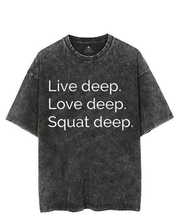 LIVE DEEP LOVE DEEP SQUAT DEEP VINTAGE GYM SHIRT