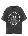 HAVE THE DAY YOU DESERVE SKELETON VINTAGE GYM SHIRT